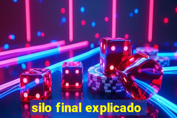 silo final explicado